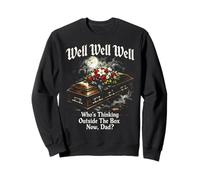 Eh Bien, Qui Sort des sentiers battus Maintenant, Papa, Dark Humor Goth Sweatshirt