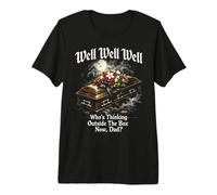 Eh Bien, Qui Sort des sentiers battus Maintenant, Papa, Dark Humor Goth T-Shirt Haut de Gamme