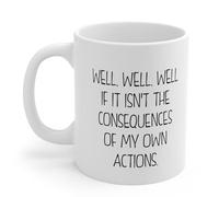 Eh Bien, Si Ce Ne Sont Pas Les Conséquences De Mes Propres Actions… Tasse Avec Poignée Tasses Céramique Tasse À Café 330Ml Pour Lait Chocolat Chaud Homme