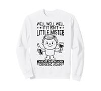 Eh Bien, si ce n'est Pas Le Cas, Monsieur, Je ne boirai Plus jamais, C'est drôle Sweatshirt