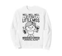 Eh Bien, si ce n'est Pas Miss, Je ne boirai Plus jamais, C'est drôle Sweatshirt