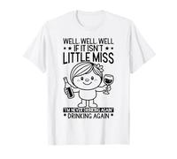 Eh Bien, si ce n'est Pas Miss, Je ne boirai Plus jamais, C'est drôle T-Shirt