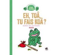 Agnès de Lestrade – Eh toa, tu fais koa ? – Illustré par Jean-Philippe Muzo – Cartonné