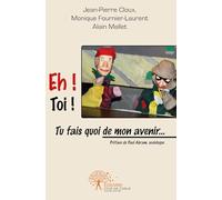 Eh ! Toi ! Tu fais quoi de mon avenir...: Préfacé par Paul Abram, sociologue