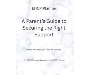 EHCP Planner: A Parent’s Guide to SEND Support, Education Health and Care Plans, Evidence Tracking & SEN Organisation Workbook: Track Needs, Gather ... & Navigate the EHCP Process with Confidence