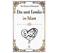 Ehe und Familie im Islam: Weisheit, Liebe und Verantwortung - Ein spiritueller Leitfaden