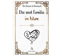 Ehe und Familie im Islam: Weisheit, Liebe und Verantwortung - Ein spiritueller Leitfaden