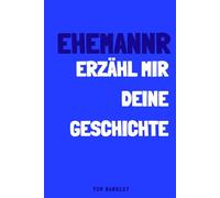 Ehemann, erzähl mir deine Geschichte: Ein Erinnerungs- und Andenkenjournal für meine Ehemann