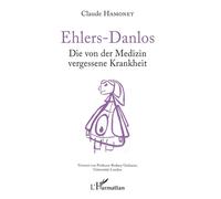 Ehlers-Danlos Die von der Medizin vergessene Krankheit - Claude Hamonet - L'harmattan - broché - Essai