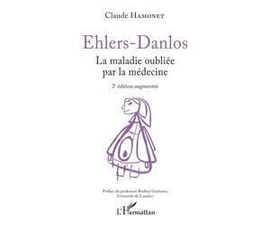 Ehlers-Danlos La maladie oubliée par la médecine - Claude Hamonet - L'harmattan - broché - Essai