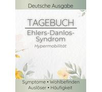 Ehlers-Danlos-Syndrom (EDS) Tagebuch: Hypermobilität, Gelenkinstabilität, Luxationen, Schmerzen, Erschöpfung dokumentieren