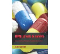 EHPAD, je tente de survivre: Ennui, Horreur, Précipice, Abandon, Destruction