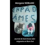 EHPAD'AMES: Journal de bord d'une aide-soignante en Burn Out