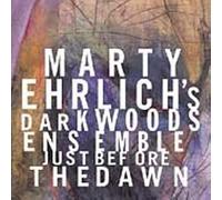 Ehrlich, Marty - Marty Ehrlich'S Dark Woods Ensemble : Just Before the Dawn