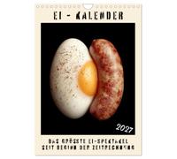 Ei Kalender - das größte Ei-Spektakel seit Beginn der Zeitrechnung (Wandkalender 2027 DIN A4 hoch), CALVENDO Monatskalender: So viel Ei gab's noch nie - mit Schale und viel Humor.