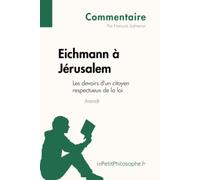 Eichmann à Jérusalem d'Arendt - Les devoirs d'un citoyen respectueux de la loi (Commentaire): Comprendre la philosophie avec lePetitPhilosophe.fr