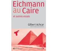 Eichmann au Caire: et autres essais
