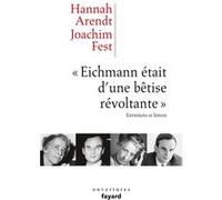 Eichmann Était D'une Bétise Révoltante - Entretiens Et Lettres