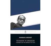 Eichmann in Jerusalem: A Report on the Banality of Evil