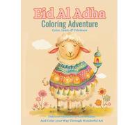 Eid Al Adha Coloring Adventure : Color, Learn & Celebrate: Discover Facts about Eid Al Adha: And Color your Way Through Wonderful Art : Colorful ... Pages of Muslim Coloring Blank backing Pages