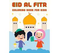Eid Al Fitr Coloring Book For Kids: A Fun Islamic Activity Coloring Book for Muslim Kids | Perfect Eid Mubarak Gifts for Boys and Girls