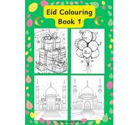 Eid Colouring Book 1 - 100 fun and interesting pictures for children to colour in and express their excitement for Eid