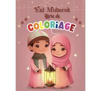 Eid Mubarak Livre De Coloriage: Ramadan et Eid Livre de Coloriage Islamique pour les Enfants