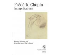 EIGELDINGER J.J./ WAEBER J. - FREDERIC CHOPIN : INTERPRETATIONS