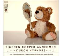 EIGENEN KÖRPER ANNEHMEN DURCH HYPNOSE: Hypnose-Audio-CD - Eisfeld, Dieter
