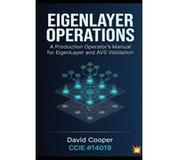 EigenLayer Operations: The Complete Guide to Restaking: A Production Operator's Manual for EigenLayer and AVS Validation