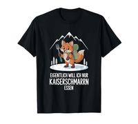 Eigentlich Will ich nur Kaiserschmarrn Essen Hiking Fox T-Shirt