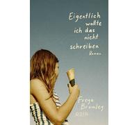 Eigentlich wollte ich das nicht schreiben | Berührendes Debüt über Familie, Verlust und das Recht, eigene Geschichten zu erzählen - Freya Bromley - POLA - ebook (ePub) - Livre