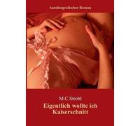 Eigentlich Wollte Ich Kaiserschnitt....