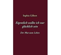 Eigentlich Wollte Ich Nur Glücklich Sein