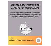 Eigentümerversammlung vorbereiten mit ChatGPT: Einladungen, Protokolle und Beschlüsse schneller und professioneller erstellen - mit Prompts, Beispielen und Quick Wins