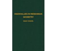 Eigenvalues in Riemannian Geometry, PURE AND APPLIED MATHEMATICS (ACADEMIC PR) Isaac Chavel (Auteur)