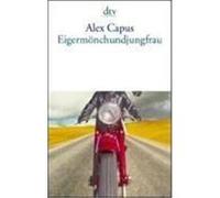 Eigermönchundjungfrau Capus, Alex (Auteur)