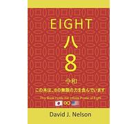Eight 8: This Book Holds The Infinite Power Of Eight: To Generate Wealth - Reiwa Period