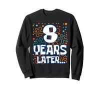 Eight 8 Years Later 8th Birthday Funny Party Celebration Sweatshirt