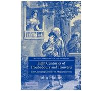 Eight Centuries Of Troubadours And Trouveres