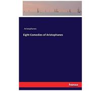 Eight Comedies Of Aristophanes