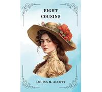 EIGHT COUSINS by Louisa M. Alcott