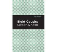 Eight Cousins by Louisa May Alcott Louisa May Alcott (Auteur)