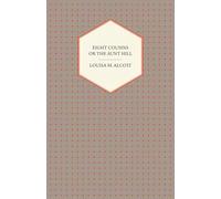 Eight Cousins ;Or, The Aunt Hill
