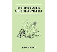 Eight Cousins - Or, The Aunt-Hill