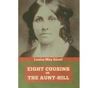 Eight Cousins, Or, The Aunt-Hill