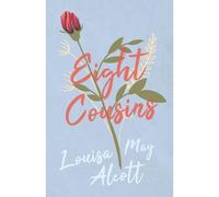 Eight Cousins;Or, The Aunt Hill