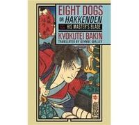 Eight Dogs or Hakkenden by Kyokutei Bakin Kyokutei Bakin (Auteur)