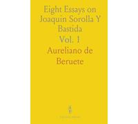 Eight Essays on Joaquin Sorolla Y Bastida