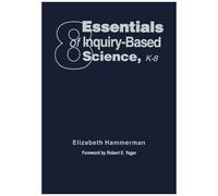 Eight Essentials Of Inquiry-Based Science, K-8